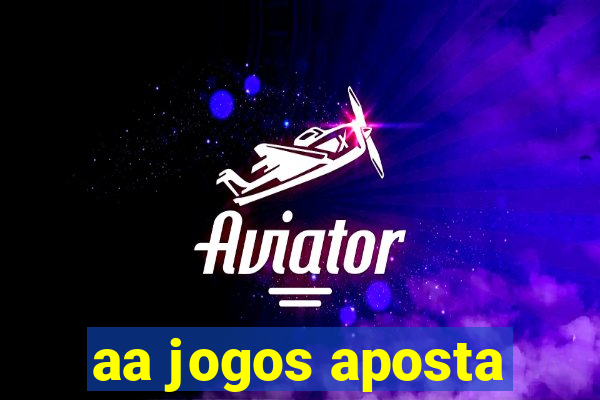 aa jogos aposta